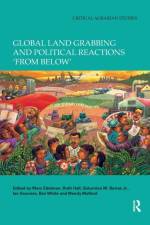Global Land Grabbing and Political Reactions 'from Below'