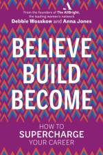Believe. Build. Become. af Debbie Wosskow