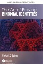 The Art of Proving Binomial Identities af Michael Z. Spivey