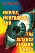 Movies, Modernism, and the Science Fiction Pulps af J. P. (Professor of Film and Media Studies Telotte