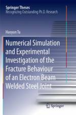 Numerical Simulation and Experimental Investigation of the Fracture Behaviour of an Electron Beam Welded Steel Joint af Haoyun Tu