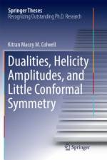 Dualities, Helicity Amplitudes, and Little Conformal Symmetry af Kitran Macey M. Colwell