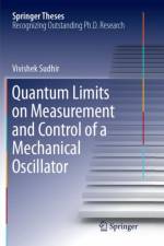Quantum Limits on Measurement and Control of a Mechanical Oscillator af Vivishek Sudhir
