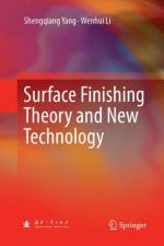 Surface Finishing Theory and New Technology af Shengqiang Yang