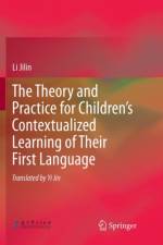 Theory and Practice for Children's Contextualized Learning of Their First Language af Li Jilin