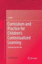 Curriculum and Practice for Children's Contextualized Learning af Li Jilin