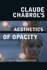 Claude Chabrol's Aesthetics of Opacity af Catherine Dousteyssier-Khoze
