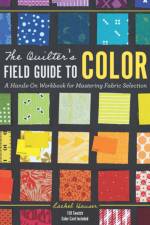 The Quilter's Field Guide to Color af Rachel Hauser