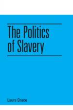 The Politics of Slavery af Laura Brace