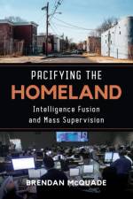 Pacifying the Homeland af Brendan McQuade