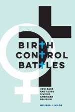 Birth Control Battles af Melissa J. Wilde