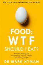 Food: WTF Should I Eat? af Mark Hyman