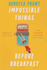 Impossible Things Before Breakfast af Rebecca Front
