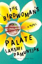 The Birdwoman's Palate af Laksmi Pamuntjak