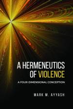 A Hermeneutics of Violence af Mark M. Ayyash