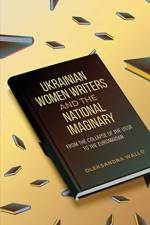 Ukrainian Women Writers and the National Imaginary af Oleksandra Wallo