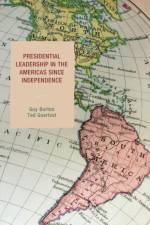 Presidential Leadership in the Americas since Independence af Guy Burton