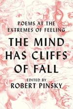 The Mind Has Cliffs of Fall af Robert (Boston University) Pinsky