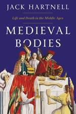 Medieval Bodies - Life and Death in the Middle Ages af Jack Hartnell