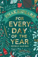 Shakespeare for Every Day of the Year af Allie Esiri