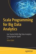 Scala Programming for Big Data Analytics af Irfan Elahi