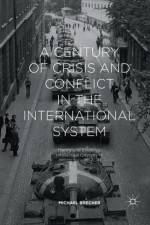 A Century of Crisis and Conflict in the International System af Michael Brecher