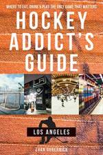 Hockey Addict's Guide Los Angeles af Evan Gubernick