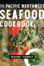 The Pacific Northwest Seafood Cookbook af Naomi Tomky