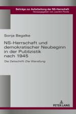 NS-Herrschaft und demokratischer Neubeginn in der Publizistik nach 1945 af Sonja Begalke