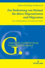 Zur Bedeutung von Heimat fuer aeltere Migrantinnen und Migranten af Juliane Kochling-Farahwaran