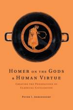 Homer on the Gods and Human Virtue af Peter J. (Davidson College Ahrensdorf