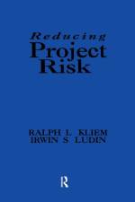 Reducing Project Risk af Ralph L. Kliem
