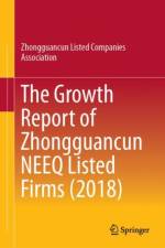 Growth Report of Zhongguancun NEEQ Listed Firms (2018) af Zhongguancun Listed Companies Association