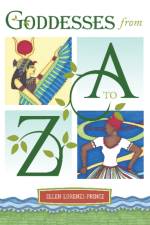 Goddesses from A to Z af Ellen Lorenzi-Prince