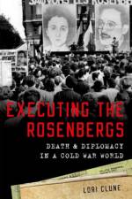 Executing the Rosenbergs af Lori (Associate Professor of History Clune