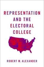 Representation and the Electoral College af Robert M. (Professor of Political Science Alexander