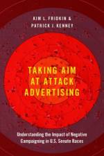 Taking Aim at Attack Advertising af Kim (Professor of Political Science Fridkin