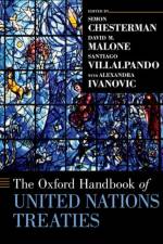 The Oxford Handbook of United Nations Treaties af Simon (Dean and Professor of Law Chesterman