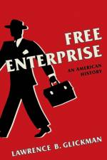 Free Enterprise af Lawrence B. Glickman