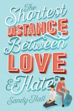 Shortest Distance Between Love & Hate af Sandy Hall