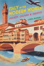 Italy in the Modern World af Professor Linda (University of Missouri Reeder