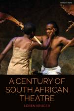 A Century of South African Theatre af Professor Loren Kruger