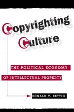 Copyrighting Culture af Ronald V. Bettig
