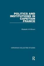 Politics and Institutions in Capetian France af Elizabeth A.R.Brown
