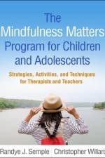 The Mindfulness Matters Program for Children and Adolescents