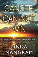 Cancer Can Not Win af Linda Mangram