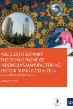 Policies to Support the Development of Indonesia's Manufacturing Sector During 2020-2024 af Asian Development Bank
