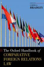 The Oxford Handbook of Comparative Foreign Relations Law