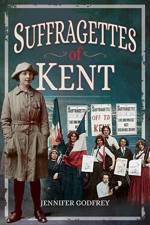 Suffragettes of Kent af Jennifer Godfrey