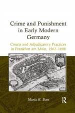 Crime and Punishment in Early Modern Germany af Maria R. Boes
